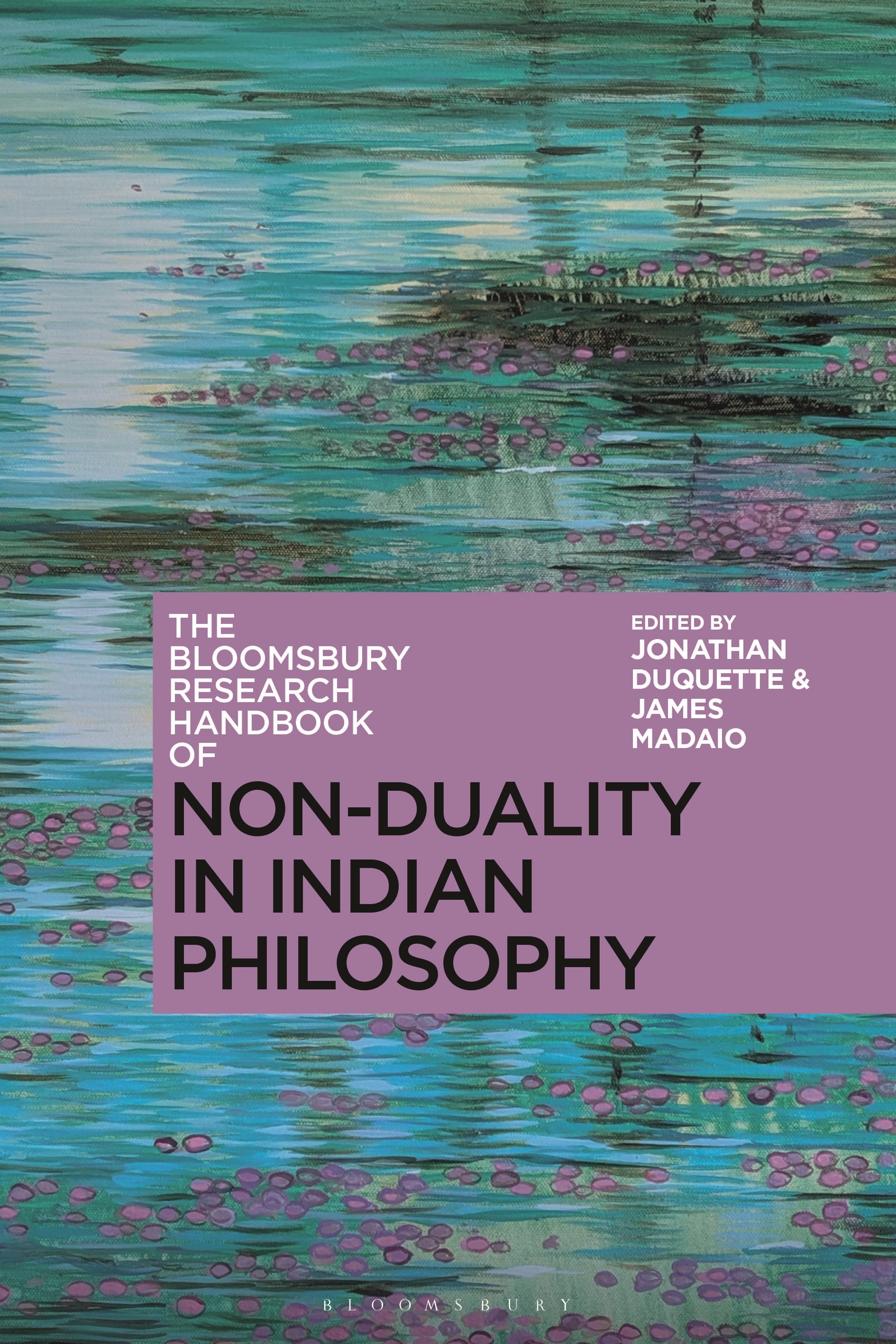Bloomsbury Research Handbook of Non-Duality in Indian Philosophy