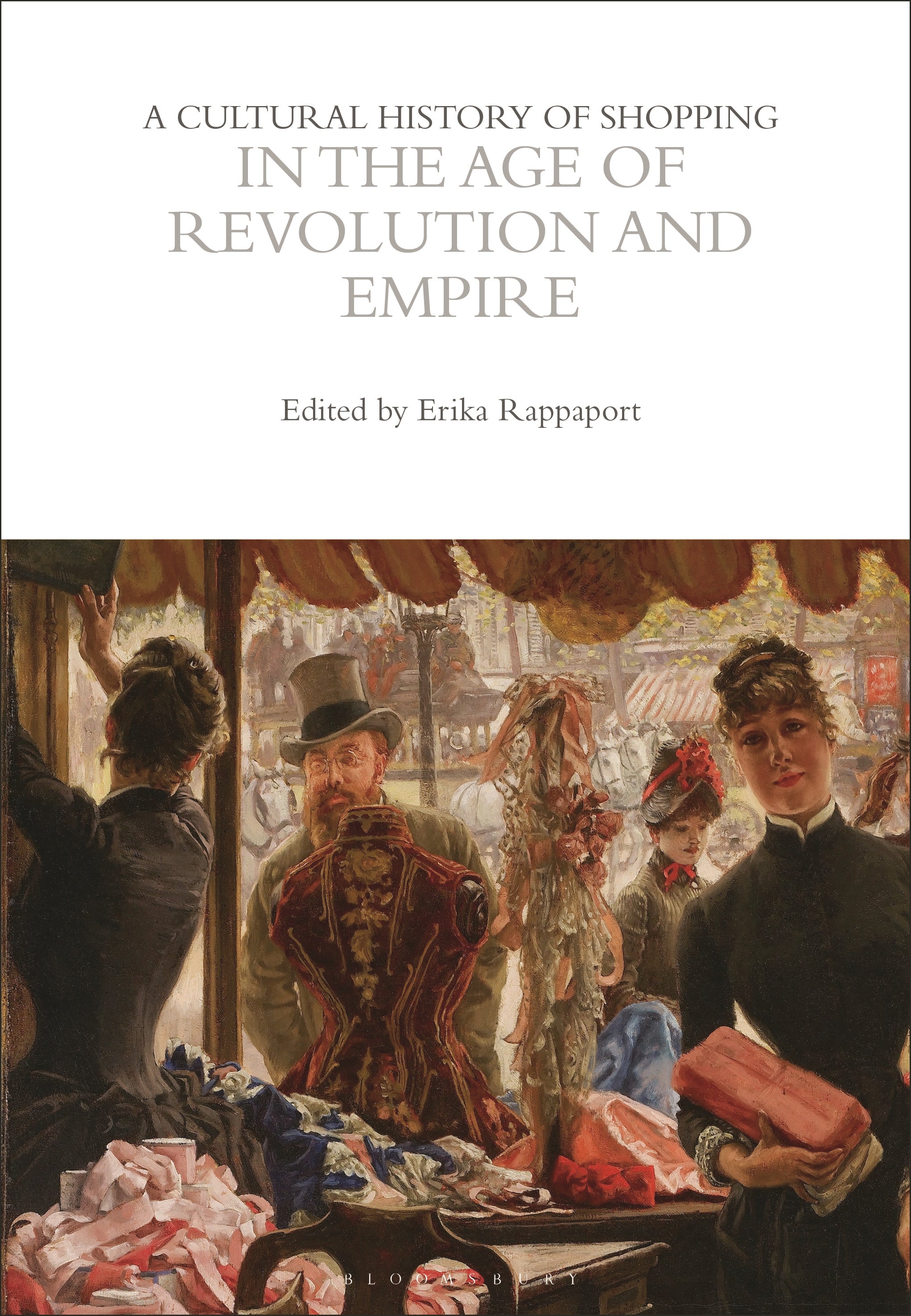 Cultural History of Shopping in the Age of Revolution and Empire